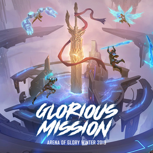 Sứ Mệnh Vinh Quang - Glorious Mission (Đấu Trường Danh Vọng Mùa Đông 2019)