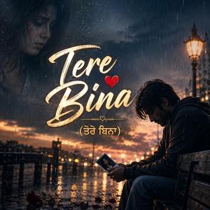 Tere Bina (ਤੇਰੇ ਬਿਨਾ)