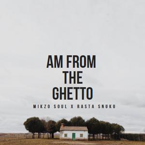 Am from the Ghetto (feat. Rasta Snuku)