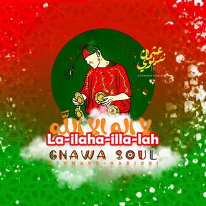LA ILAHA ILLA LAH - GNAWA SOUL