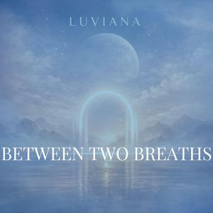 Between Two Breaths