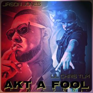 Akt A Fool (feat. Jason Jones)