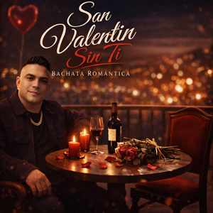 San Valentin Sin Ti Bachata Romantica