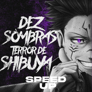 Dez Sombras, Terror de Shibuya (Speed Up)