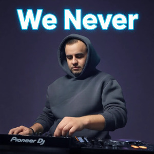 We Never