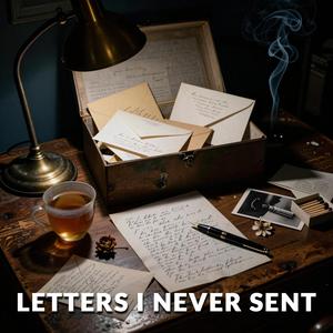 Letters I Never Sent