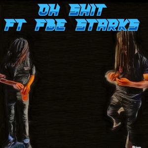 OH SHIIT (feat. FBE Starks)