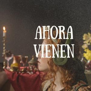 AHORA VIENEN