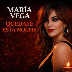 Quéfate esta noche - María Vega