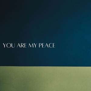 You are my peace