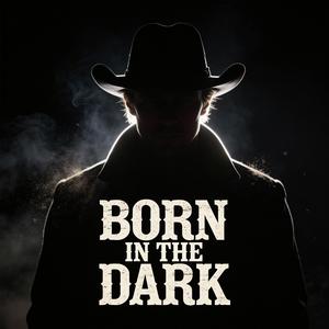 Born In The Dark