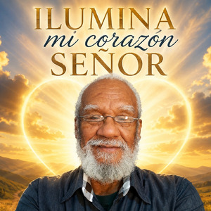 ILUMINA MI CORAZÓN SENOR