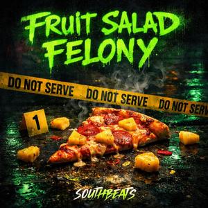FRUIT SALAD FELONY
