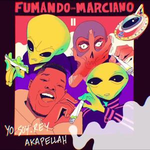 Fumando Con Marciano II (feat. Akapellah)