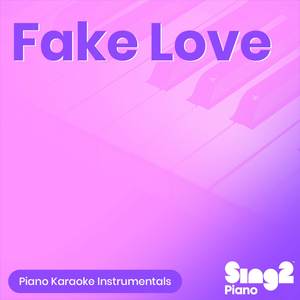 Fake Love (Lower Key - Originally Performed by BTS) (Piano Karaoke Version)