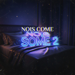 NOIS COME NOIS SOME 2