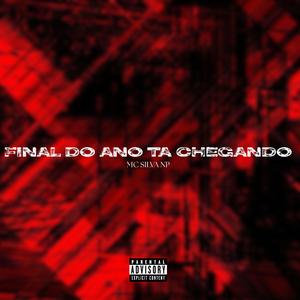 Final Do Ano Ta Chegando (feat. MC SILVA NP)