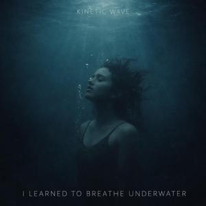 I Learned to Breathe Underwater