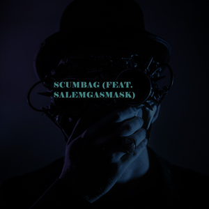 Scumbag (feat. SalemGasMask)