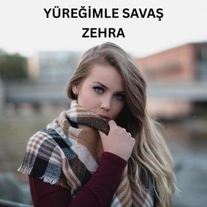 Zehra - Yüreğimle savaş