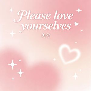 Please love yourselves