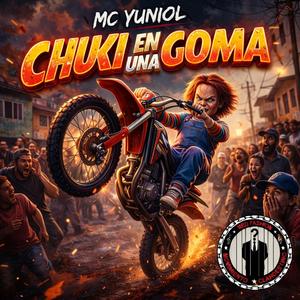 Chuki En Una Goma (feat. MC Yuniol)