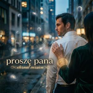 Prosze Pana (Eternal Version)