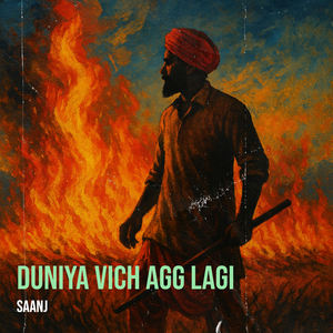 Duniya Vich Agg Lagi