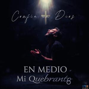 En Medio De Mi Quebranto
