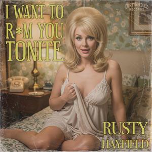 I Want To Rim You Tonite (feat. Rusty Hayfield)