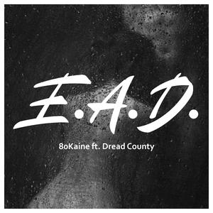 E.A.D. (feat. Dread County)