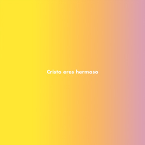 Cristo eres Hermoso