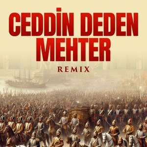 Ceddin Deden Mehter (Remix)
