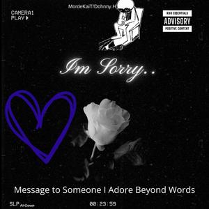 I’m Sorry..<33