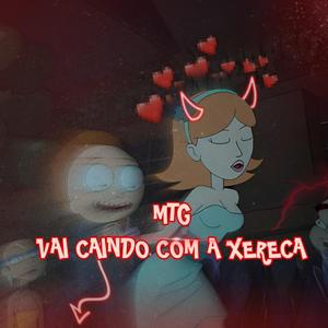 MTG VAI CAINDO COM A XERECA (feat. DJ PATINHAS)