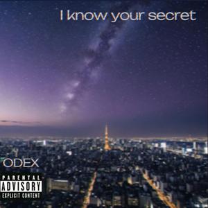 I know your secret..