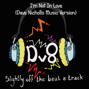 I'm Not in Love (Dave Nicholls Music Version)