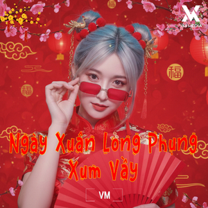 Ngày Xuân Long Phụng Xum Vầy (Remix)