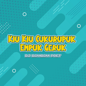 Kiu Kiu Cukurupuk Empuk Geruk