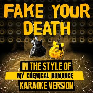 Fake Your Death (In the Style of My Chemical Romance) [Karaoke Version]