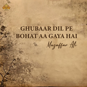 Ghubaar Dil Pe Bohat Aa Gaya Hai