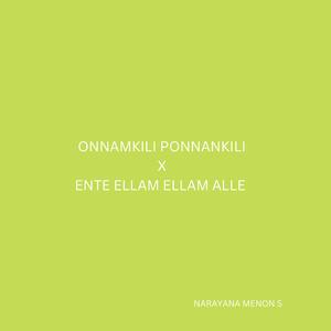 Onnamkili Ponnankili x Ente Ellam Ellam Alle