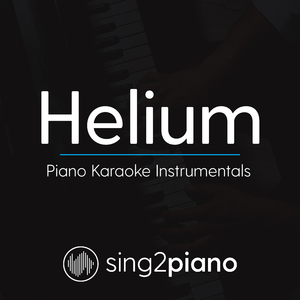 Helium (Originally Performed By Sia) (Piano Karaoke Version)