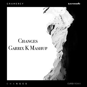 Curbi - Changes(Garrix K Mashup)