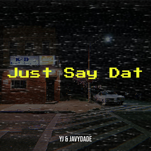 Just Say Dat