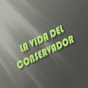 La Vida del Conservador