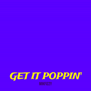 Get It Poppin'