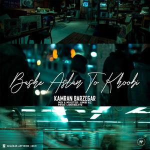 Bashe Aslan To Khoobi