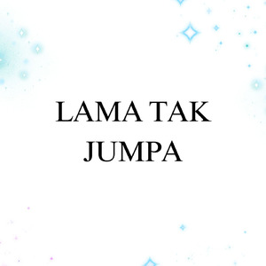 Lama Tak Jumpa