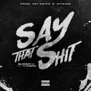 Say That Shit (feat. K Carbon)